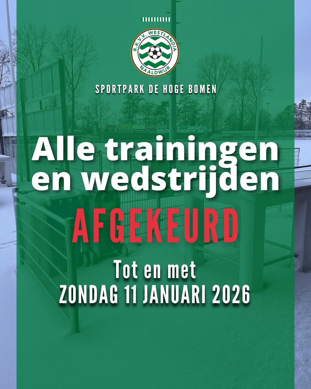 Alle trainingen en wedstrijden zijn tm zondag 11 januari afgekeurd!
